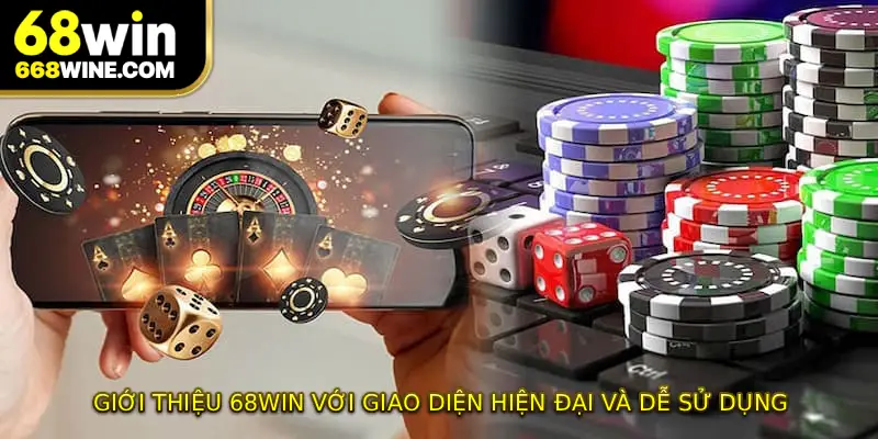 Giới thiệu 68WIN với giao diện hiện đại và dễ sử dụng 